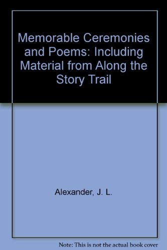 Stock image for Memorable Ceremonies and Poems: Including Material from "Along the Story Trail" for sale by Half Price Books Inc.