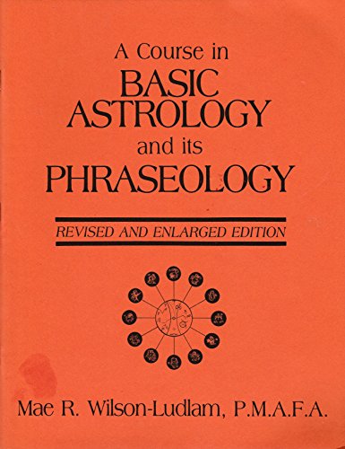 Stock image for Course in Basic Astrology and Its Phraseology for sale by Eatons Books and Crafts