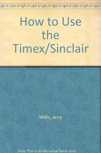 Stock image for How to Use the Timex/Sinclair for sale by Basement Seller 101