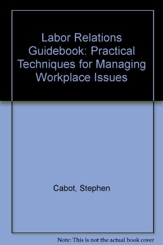 Beispielbild fr Labor Relations Guidebook: Practical Techniques for Managing Workplace Issues zum Verkauf von Robinson Street Books, IOBA