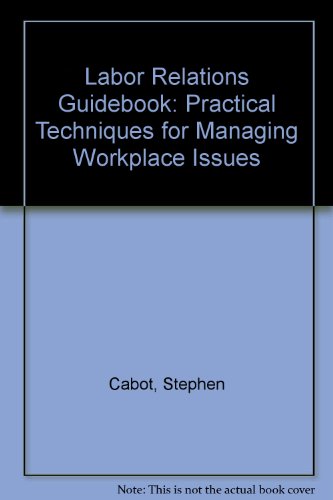 Stock image for Labor Relations Guidebook: Practical Techniques for Managing Workplace Issues for sale by Robinson Street Books, IOBA