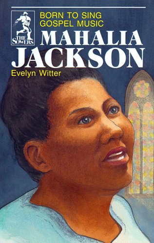 Stock image for Mahalia Jackson: Born to Sing Gospel Music (The Sower Series) for sale by Wonder Book