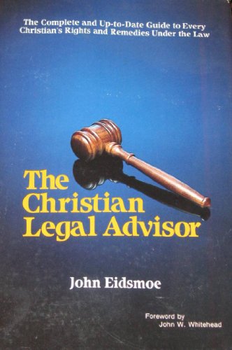 9780880621199: The Christian legal advisor [Hardcover] by John Eidsmoe