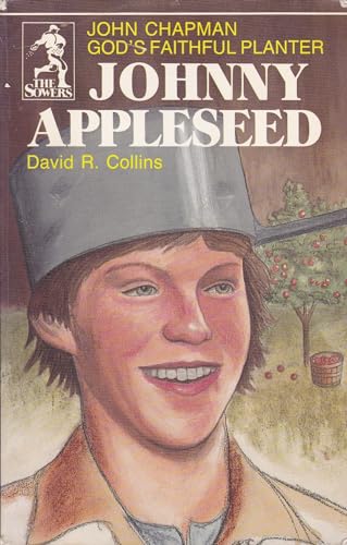 Imagen de archivo de Johnny Appleseed: God's Faithful Planter, John Chapman (The Sowers) a la venta por SecondSale