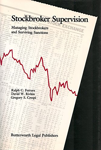 Stockbroker Supervision: Managing Stockbrokers and Surviving Sanctions (9780880632881) by Ferrara, Ralph C.; Rivkin, David W.; Crespi, Gregory S.