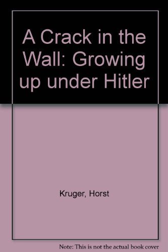Beispielbild fr A Crack in the Wall: Growing Up Under Hitler zum Verkauf von Wonder Book