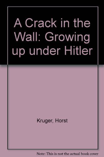 Imagen de archivo de A Crack in the Wall: Growing Up Under Hitler a la venta por Court Street Books/TVP Properties, Inc.