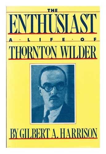 Stock image for The Enthusiast : A Life of Thornton Wilder for sale by Daedalus Books