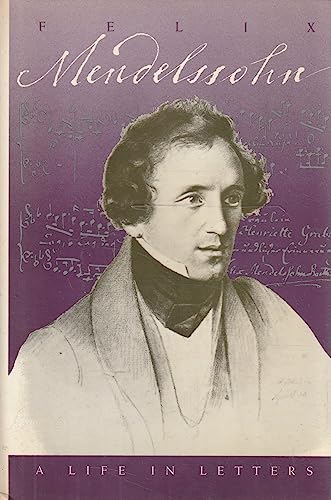 Imagen de archivo de Felix Mendelssohn: A Life in Letters (English and German Edition) a la venta por Foggy Mountain Books