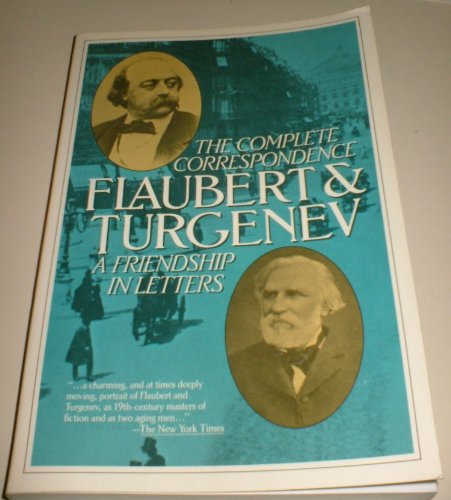 Stock image for Flaubert and Turgenev : A Friendship in Letters: The Complete Correspondence for sale by Better World Books