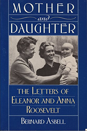 Stock image for Mother and Daughter : The Letters of Eleanor and Anna Roosevelt for sale by Better World Books