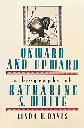 9780880641098: Onward and Upward: A Biography of Katharine S, White