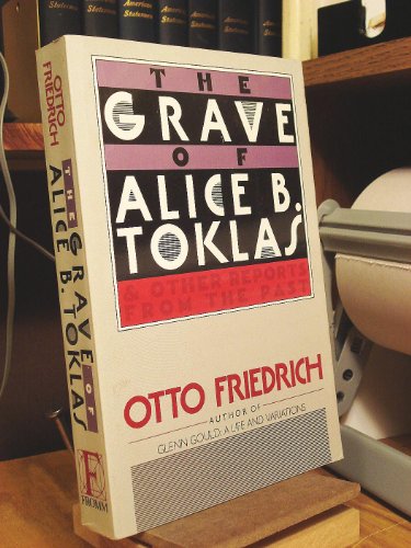 9780880641289: The Grave of Alice B. Toklas: And Other Reports from the Past