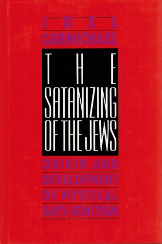 Beispielbild fr The Satanizing of the Jews: Origin and Development of Mystical Anti-Semitism zum Verkauf von More Than Words