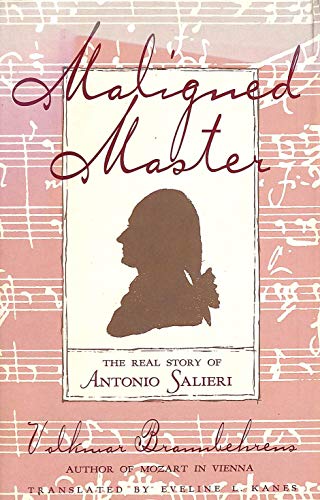 Maligned Master: The Real Story of Antonio Salieri (9780880641555) by Braunbehrens, Volkmar