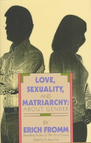 Love, Sexuality and Matriarchy