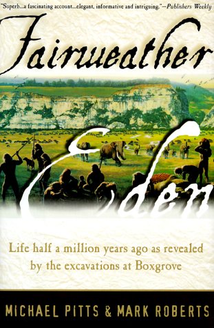 Imagen de archivo de Fairweather Eden: Life Half a Million Years Ago As Revealed by the Excavations at Boxgrove a la venta por Half Price Books Inc.