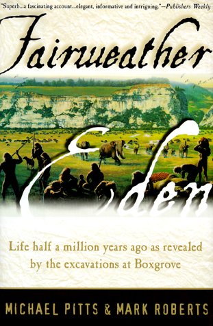 9780880641944: Fairweather Eden: Life Half a Million Years Ago As Revealed by the Excavations at Boxgrove