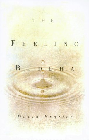 Imagen de archivo de The Feeling Buddha: A Buddhist Psychology of Character, Adversity and Passion a la venta por SecondSale