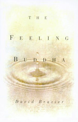 9780880641982: The Feeling Buddha: A Buddhist Psychology of Character, Adversity and Passion