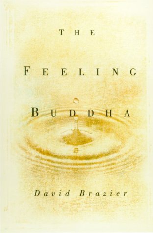9780880642231: The Feeling Buddha: A Buddhist Psychology of Character, Adversity and Passion