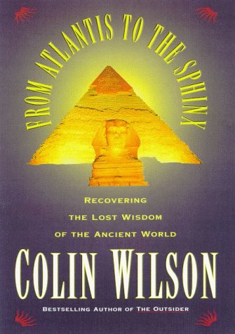 Stock image for From Atlantis to the Sphinx: Recovering the Lost Wisdom of the Ancient World for sale by ThriftBooks-Dallas