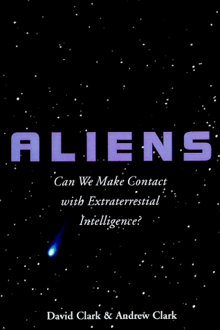 9780880642330: Aliens: Can We Make Contact with Extraterrestrial Intelligence?: Can We Make Contact with Extraterrestrial Intelligence? / Andrew J.H. Clark & David H. Clark.