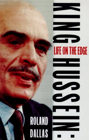 9780880642422: King Hussein: A Life on the Edge