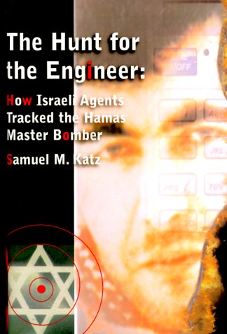 The Hunt for the Engineer: How Israeli Agents Tracked the Hamas Master Bomber (9780880642439) by Katz, Samuel M.