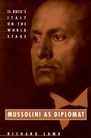 Imagen de archivo de Mussolini As Diplomat: Il Duce's Italy on the World Stage a la venta por BooksRun