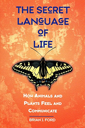 Beispielbild fr The Secret Language of Life : How Animals and Plants Feel and Communicate zum Verkauf von Better World Books