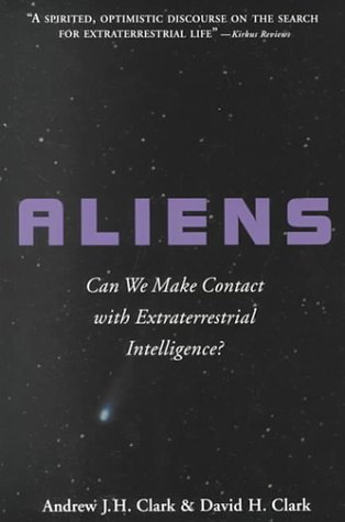 Aliens: Can We Make Contact With Extraterrestrial Intelligence? (9780880642583) by Clark, Andrew J. H.; Clark, David H.