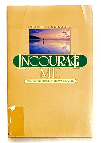 Encourage Me: Caring Words for Heavy Hearts (9780880700023) by Charles R. Swindoll