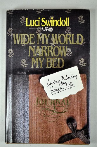 Beispielbild fr Wide My World, Narrow My Bed: Living and Loving the Single Life zum Verkauf von Wonder Book