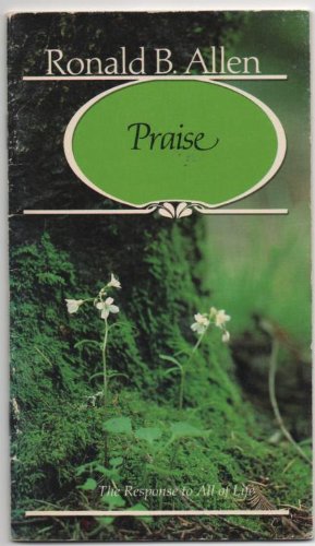 Praise: The Response to All of Life (9780880700085) by Allen, Ronald B.