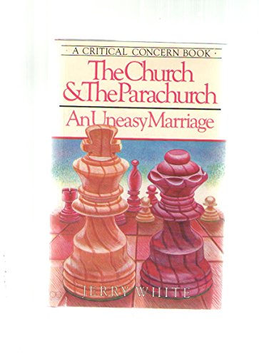 9780880700184: The Church and the Parachurch: An Uneasy Marriage (A Critical Concern Book)