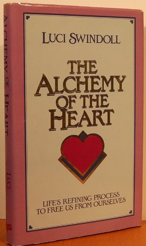 Stock image for The Alchemy of the Heart: Life's Refining Process to Free Us from Ourselves for sale by Your Online Bookstore