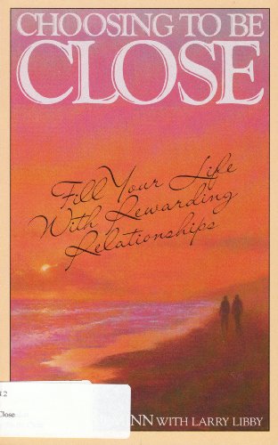 9780880700535: Choosing to Be Close: Fill Your Life With the Rewards of Relationships
