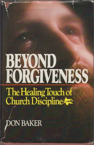 Beispielbild fr Beyond Forgiveness: The Healing Touch of Church Discipline zum Verkauf von Your Online Bookstore