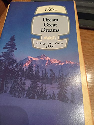 Imagen de archivo de Dream Great Dreams: Enlarge Your Vision of God a la venta por Once Upon A Time Books