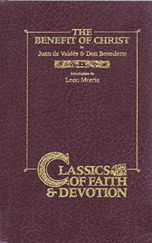 Imagen de archivo de The Benefit of Christ: Living Justified Because of Christ's Death (Classics of Faith and Devotion) a la venta por Ergodebooks