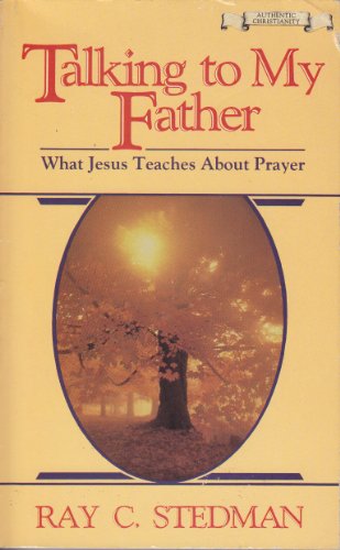 Beispielbild fr Talking to My Father: What Jesus Teaches About Prayer zum Verkauf von Books of the Smoky Mountains