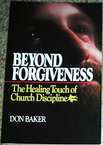 Stock image for Beyond Forgiveness (The Healing Tough of Church discipline) for sale by Gulf Coast Books