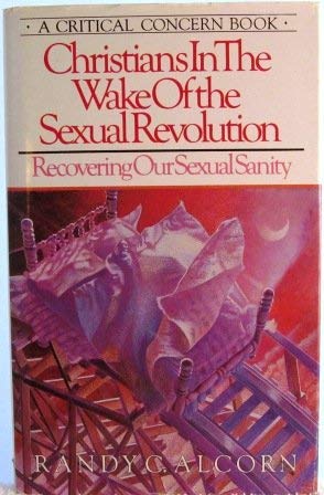 Christians in the wake of the sexual revolution: Recovering our sexual sanity (9780880700955) by Alcorn, Randy C