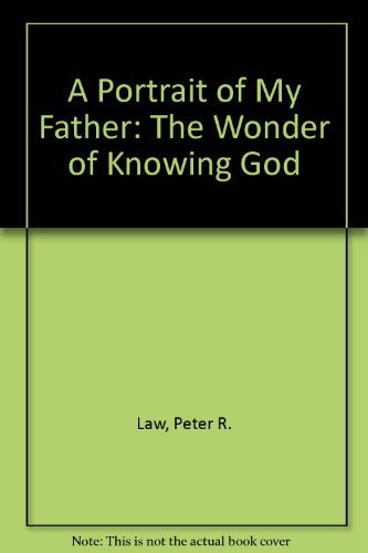 Imagen de archivo de A Portrait of My Father: The Wonder of Knowing God a la venta por SecondSale