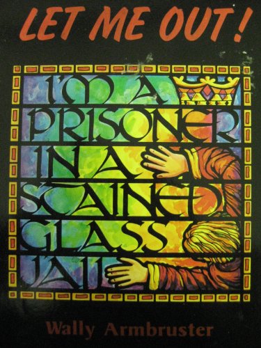 Beispielbild fr Let Me Out!: I'm a Prisoner in a Stained-Glass Jail zum Verkauf von Wonder Book