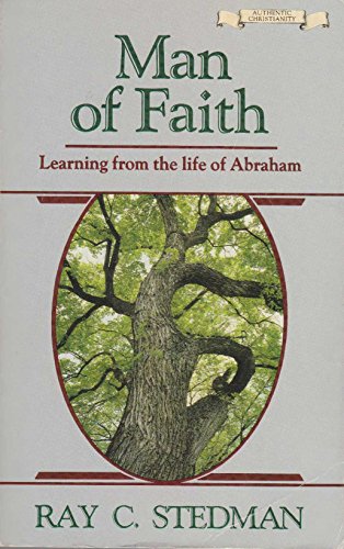 Beispielbild fr Man of Faith: Learning from the Life of Abraham zum Verkauf von Zoom Books Company