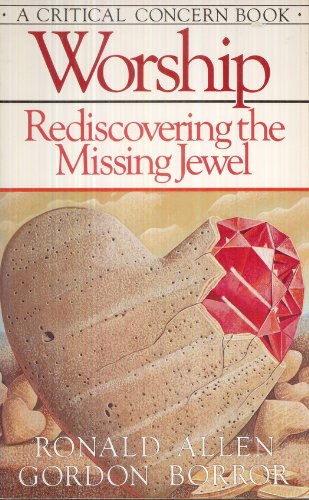 Stock image for Worship: Rediscovering the Missing Jewel (Today's Critical Concerns) for sale by SecondSale