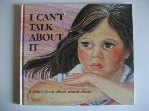 Imagen de archivo de I Can't Talk About It: A Child's Book About Sexual Abuse (Hurts of Childhood Series) a la venta por HPB-Emerald