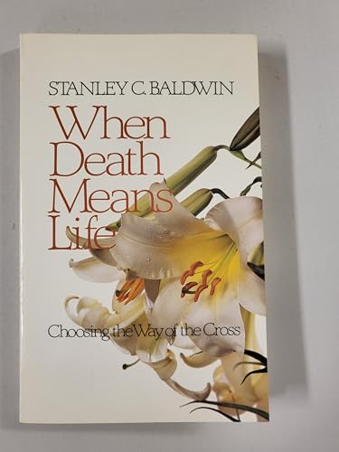 Beispielbild fr When Death Means Life: Choosing the Way of the Cross zum Verkauf von BookHolders